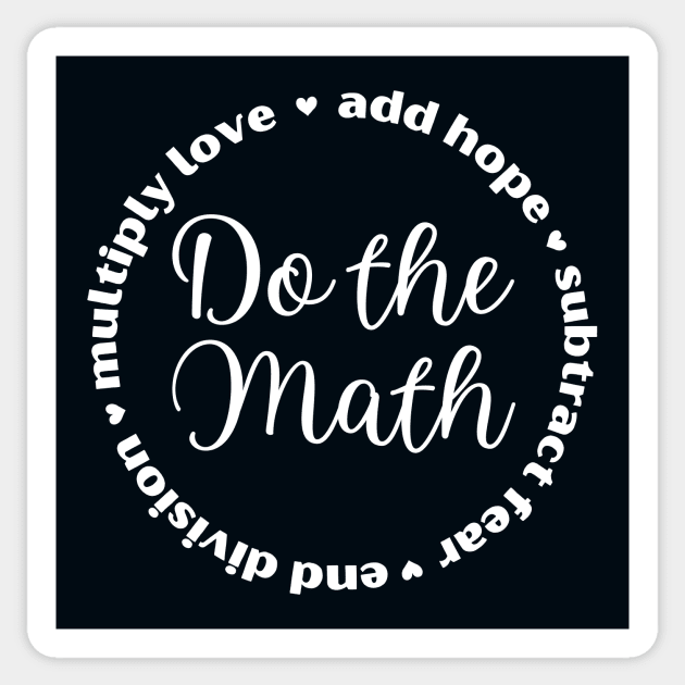 Do the Math: Add Hope, Subtract Fear, End Division, Multiply Love Sticker by sarsia